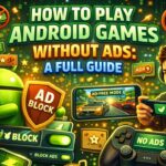 How to Play Android Games Without Ads: A Full Guide